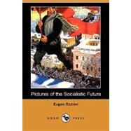Pictures of the Socialistic Future by Richter, Eugen; Wright, Henry; MacKay, Thomas, 9781409959786