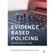 Evidence Based Policing by Mitchell, Rene J.; Huey, Laura, 9781447339786