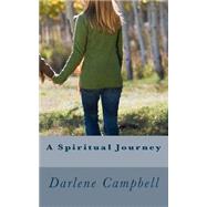 A Spiritual Journey by Campbell, Darlene, 9781500559786