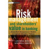 Risk Management and Shareholders' Value in Banking From Risk Measurement Models to Capital Allocation Policies by Sironi, Andrea; Resti, Andrea, 9780470029787