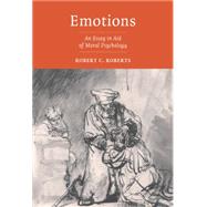 Emotions: An Essay in Aid of Moral Psychology by Robert C. Roberts, 9780521819787