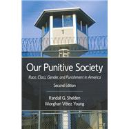 Our Punitive Society: Race, Class, Gender and Punishment in America by Shelden, Randall G.; Young, orghan Vlez, 9781478639787