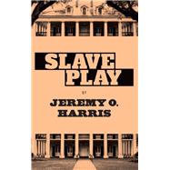 Slave Play by Harris, Jeremy O., 9781559369787