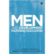 Men and Development Politicising Masculinities by Cornwall, Andrea; Edstrm, Jerker; Greig, Alan, 9781848139787
