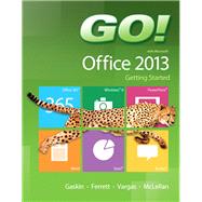GO! with Microsoft Office 2013 Getting Started by Gaskin, Shelley; Ferrett, Robert; Vargas, Alicia; McLellan, Carolyn, 9780133349788