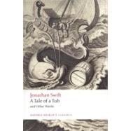 A Tale of a Tub and Other Works by Swift, Jonathan; Ross, Angus; Woolley, David, 9780199549788