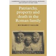 Patriarchy, Property and Death in the Roman Family by Richard P. Saller, 9780521599788