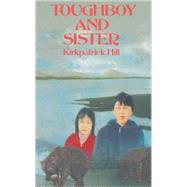 Toughboy and Sister by Hill, Kirkpatrick, 9780689839788