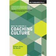 How to Create a Coaching Culture by Jones, Gillian; Gorell, Ro, 9780749469788