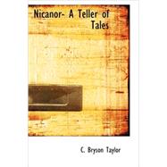 Nicanor- A Teller of Tales : A Story of Roman Britain by Taylor, C. Bryson, 9781434689788