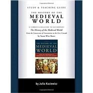 Study and Teaching Guide: The History of the Medieval World A curriculum guide to accompany The History of the Medieval World by Kaziewicz, Julia, 9781933339788