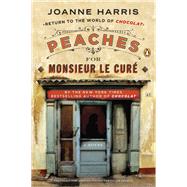 Peaches for Monsieur le Cur A Novel by Harris, Joanne, 9780147509789
