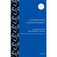 Combatting Unemployment by Layard, Richard; Nickell, Stephen J.; Eichhorst, Werner; Zimmermann, Klaus F., 9780199609789