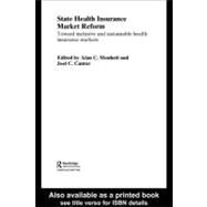 State Health Insurance Market Reform: Toward Inclusive and Sustainable Health Insurance Markets by Monheit, Alan C.; Cantor, Joel C., 9780203799789
