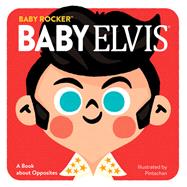 Baby Elvis A Book about Opposites by Unknown, 9780762469789