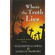 Where the Truth Lies by Ludwig, Elizabeth; Mowery, Janelle, 9781410439789