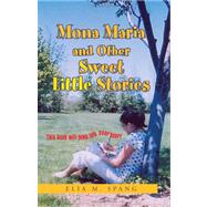 Mona Maria and Other Sweet Little Stories : This book will jump into your Heart by Spang, Elia M., 9781425769789