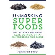 Unmasking Superfoods by Sygo, Jennifer, 9781443419789