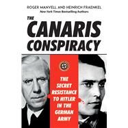 The Canaris Conspiracy by Manvell, Roger; Fraenkel, Heinrich, 9781510739789