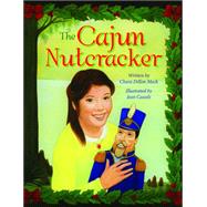 The Cajun Nutcracker by Mock, Chara Dillon; Cassels, Jean, 9781589809789