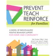 Prevent-teach-reinforce for Families by Dunlap, Glen, Ph.D.; Strain, Phillip S., Ph.D.; Lee, Janice K.; Joseph, Jaclyn D., Ph.D.; Vatland, Chistopher, Ph.D., 9781598579789