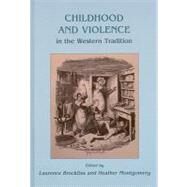 Childhood and Violence in the Western Tradition by Brockliss, Laurence; Montgomery, Heather, 9781842179789