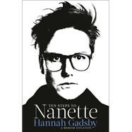 Ten Steps to Nanette A Memoir Situation by Gadsby, Hannah, 9781984819789