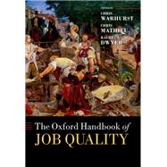 The Oxford Handbook of Job Quality by Warhurst, Chris; Mathieu, Chris; Dwyer, Rachel E., 9780198749790