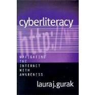 Cyberliteracy : Navigating the Internet with Awareness by Laura J. Gurak, 9780300089790