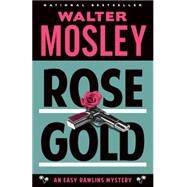 Rose Gold by MOSLEY, WALTER, 9780307949790