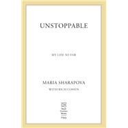 Unstoppable by Sharapova, Maria; Cohen, Rich (CON), 9780374279790