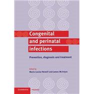 Congenital and Perinatal Infections: Prevention, Diagnosis and Treatment by Marie-Louise Newell , James McIntyre, 9780521789790