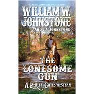 The Lonesome Gun by Johnstone, William W.; Johnstone, J.A., 9780786049790
