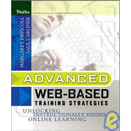 Advanced Web-Based Training Strategies Unlocking Instructionally Sound Online Learning by Driscoll, Margaret; Carliner, Saul, 9780787969790