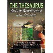 The Thesaurus: Review, Renaissance, and Revision by Roe; Sandra K., 9780789019790