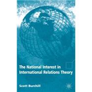 The National Interest In International Relations Theory by Burchill, Scott, 9781403949790
