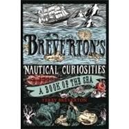 Breverton's Nautical Curiosities A Book Of The Sea by Breverton, Terry, 9781599219790
