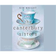 The Canterbury Sisters by Wright, Kim; Dunne, Bernadette, 9781633799790