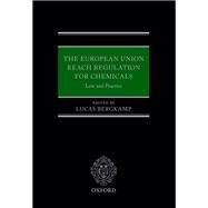 The European Union REACH Regulation for Chemicals Law and Practice by Bergkamp, Lucas, 9780199659791