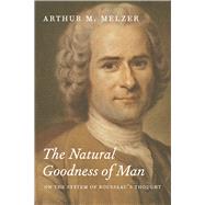 The Natural Goodness of Man by Melzer, Arthur M., 9780226519791