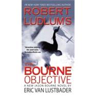 Robert Ludlum's (TM) The Bourne Objective by Van Lustbader, Eric, 9780446539791