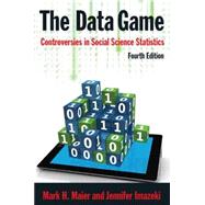 The Data Game: Controversies in Social Science Statistics by Maier; Mark, 9780765629791