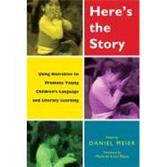 Here's the Story: Using Narrative to Promote Young Children's Language and Literacy Learning by Meier, Daniel R., 9780807749791