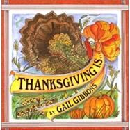 Thanksgiving Is . . . by Gibbons, Gail, 9780823419791