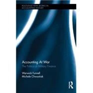 Accounting at War: The Politics of Military Finance by Funnell; Warwick, 9781138859791