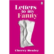 Letters to My Fanny by Healey, Cherry, 9781405919791