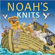 Noah's Knits Create the Story of Noah's Ark with 16 Knitted Projects by Goble, Fiona, 9781449409791