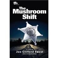 The Mushroom Shift by Faust, Joe Clifford, 9781468079791