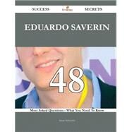Eduardo Saverin: 48 Most Asked Questions on Eduardo Saverin - What You Need to Know by Schneider, Susan, 9781488879791