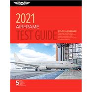 Airframe Test Guide 2021 by Asa Test Prep Board, 9781619549791